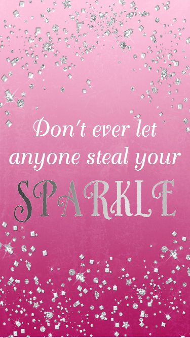 Don't Let Anyone Steal Your Sparkle Free iPhone 6 Wallpaper - Made by A  Princess