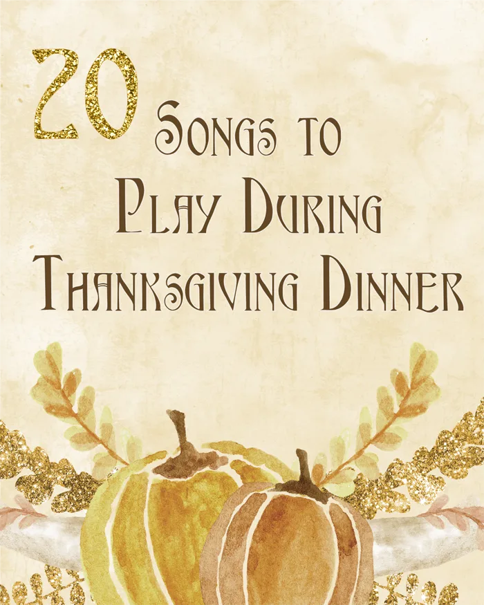 Top 20 songs to listen to during thanksgiving dinner - made by a princess Top 20 songs to listen to during thanksgiving dinner - made by a princess