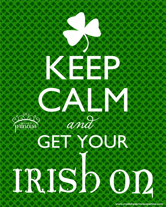 keep calm and get your irish on free printable